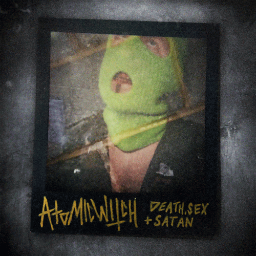 Atomic Witch : Death, Sex, and Satan